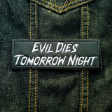 Embroidered patch reading evil dies tomorrow night, in reference to Halloween Kills.