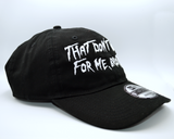 A black baseball cap with the phrase, that don't work for me, brother, embroidered in white thread on the front in large lettering.