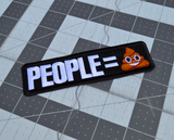 Rectangular black embroidered patch with that says people equals in white lettering followed by the poop emoji.