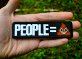 Rectangular black embroidered patch with that says people equals in white lettering followed by the poop emoji. Shown in the palm of a hand for size reference.