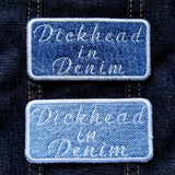 Dickhead in Denim 3.5" inch Iron On/Sew On Patch