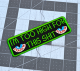 Rectangular green-bordered embroidered patch with a pair of bloodshot eyes and the text, I'm too high for this shit in green thread.