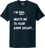 A dark navy colored shirt with the words, I'm shy, invite me to your game group, printed one the front in white.