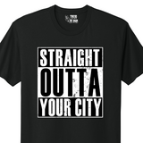 Black t-shirt with white text 'STRAIGHT OUTTA YOUR CITY' on a white background