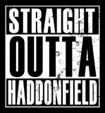 Text 'STRAIGHT OUTTA HADDONFIELD' in a distressed style on a black background